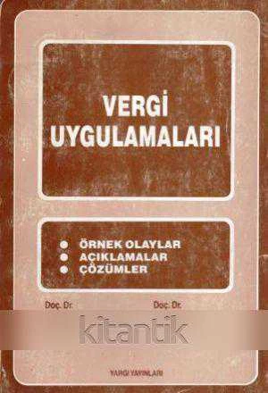 Vergi Uygulamalrı / Örnek Olaylar - Açıklamalar - Çözümler - 1986 Yılı İlk Baskısı