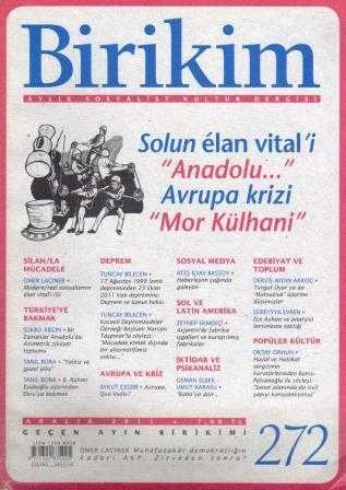 Birikim Aylık Sosyalist Kültür Dergisi Yıl: Aralık 2011 Sayı: 272 "Solun Elan Vital'i (Anadolu...) / Avrupa Krizi (Mor Külhani)"