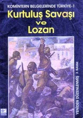 Komintern Belgelerinde Türkiye - 1 "Kurtuluş Savaşı ve Lozan" / 1998 Yılı Üçüncü Baskısı
