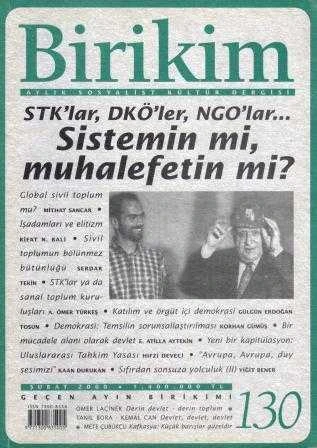 Birikim Aylık Sosyalist Kültür Dergisi Yıl: Şubat 2000 Sayı: 130 "STK'lar, DKÖ'ler, NGO'lar… Sistemin mi, Muhalefetin mi?