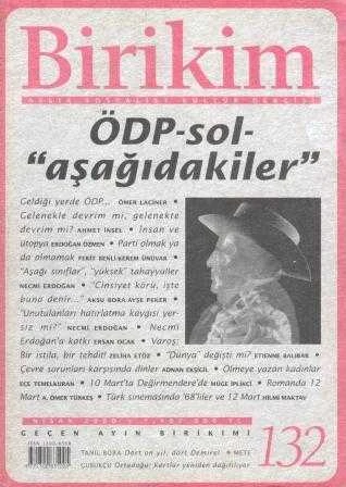 Birikim Aylık Sosyalist Kültür Dergisi Yıl: Nisan 2000 Sayı: 132 "ÖDP - Sol - 'Aşağıdakiler' "