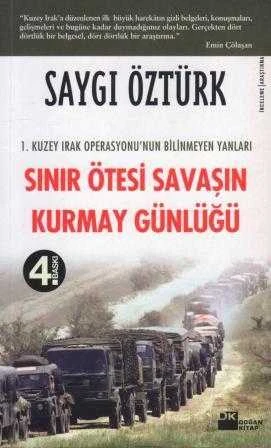 Sınır Ötesi Savaşın Kurmay Günlüğü / 1. Kuzey Irak Operasyonu'nun Bilinmeyen Yanları - 2007 Yılı 4. Baskısı