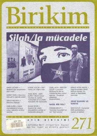 Birikim Aylık Sosyalist Kültür Dergisi Yıl: Kasım 2011 Sayı: 271 "Silah/la Mücadele"