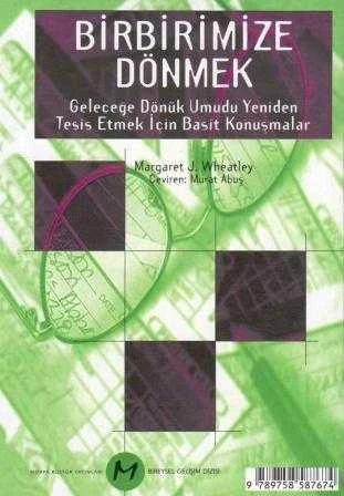Bireysel Gelişim Dizisi / Birbirimize Dönmek (Geleceğe Dönük Umudu Yeniden Tesis Etmek İçin Basit Konuşmalar) Murat Abuş Çevirisi