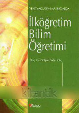 Yeni Yaklaşımlar Işığında İlköğretim Bilim Öğretimi