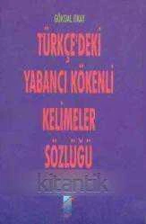Türkçe'deki Yabancı Kökenli Kelimeler Sözlüğü