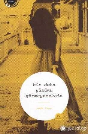 Bir Daha Yüzümü Görmeyeceksin / 2013 Yılı İkinci Baskısı