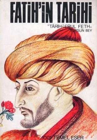 Fatih'in Tarihi "Tarih-i Ebul Feth" 100 Temel Eser / Ahmet Tezbaşar Tarafından Baskıya Hazırlanmıştır - 1973 Yılı İlk Baskısı