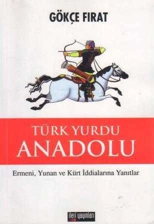 Türk Yurdu Anadolu (Ermeni, Yunan ve Kürt İddialarına Yanıtlar) / 2011 Yılı Renkli, Resimli, İlk Baskısı