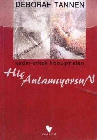 Hiç Anlamıyorsun / Kadın Erkek Konuşmaları 1997 Yılı İlk Baskısı - Belkıs Çorakçı Çevirisi