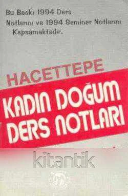 Hacettepe Kadın Doğum Ders Notları 1994 "Bu Baskı 1994 Ders ve Seminer Notlarını Kapsamaktadır"