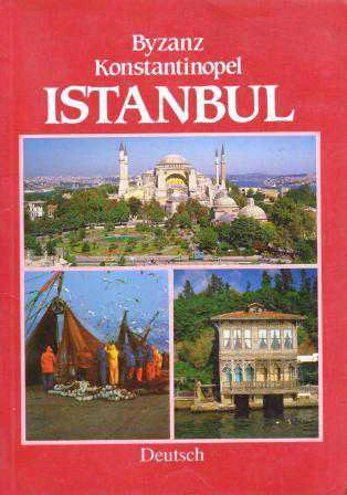Byzanz Konstantinopel Istanbul - Almanca - Kuşe Kağıda, Renkli, Resimli Baskısı