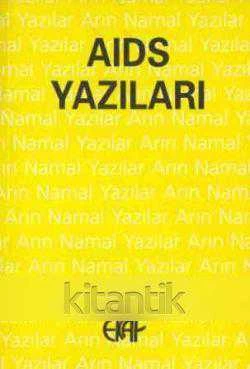 Aıds Yazıları "Bu Kitap HIV Pozitif ve AIDS Hastalarının Oluşturduğu Dayanışma Grubu Yararına Yapılmıştır" - İlk Baskısı