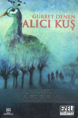 Gurbet Denen Alıcı Kuş / 2011 Yılı İlk Baskısı