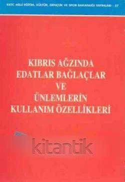 Kıbrıs Ağzında Edatlar Bağlaçlar ve Ünlemlerin Kullanım Özellikleri / 1997 Yılı İlk Baskısı
