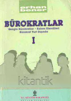 Bürokratlar / Cilt 1 (Gezgin Bürokratlar, Kalem Efendileri, Bürokrat Yurt Dışında) / 1998 Yılı İlk Baskısı