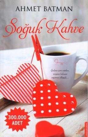 Soğuk Kahve "Gözlerin İçimi Isıtırken, Rüzgarın Kahvemi Soğutması Dileğiyle…" / 2014 Yılı 278. Baskısı