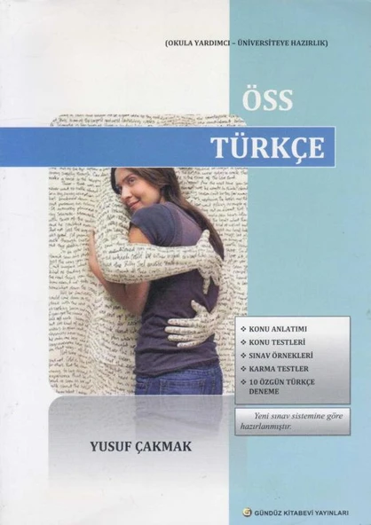 Okula Yardımcı Üniversiteye Hazırlık ÖSS Türkçe Konu Anlatımı, Konu Testleri, Sınav Örnekleri, Karma Testler, 10 Özgün Türkçe Deneme - Yeni Sınav Sistemine Göre Hazırlanmıştır