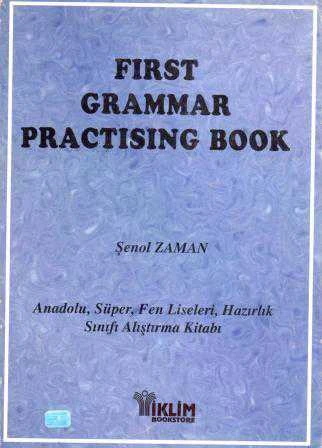 First Grammar Practısıng Book (Anadolu, Süper, Fen Liselerinin Hazırlık Sınıfı Alıştırma Kitabı) "Basic to Intermediate" - 1999 Yılı İlk Baskısı