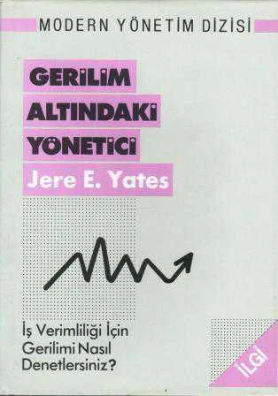 İlgi Modern Yönetim Dizisi - Gerilim Altındaki Yönetici (İş Verimliliği İçin Gerilimi Nasıl Denetlersiniz?) (Deri Ciltli, Şömizli, 1.Hamur Kağıda Prestij Baskı) Fatoş Dilber Çevirisi