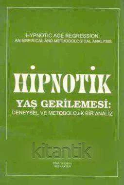 Hipnotik Yaş Gerilemesi: Deneysel ve Metodolojik Bir Analiz / 1993 Yılı İlk Baskısı