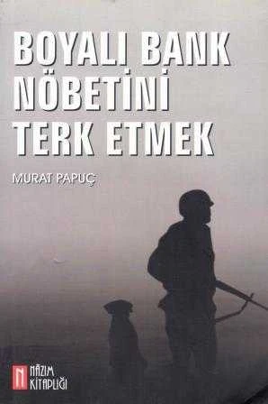 Boyalı Bank Nöbetini Terk Etmek - 2005 Yılı İlk Baskısı