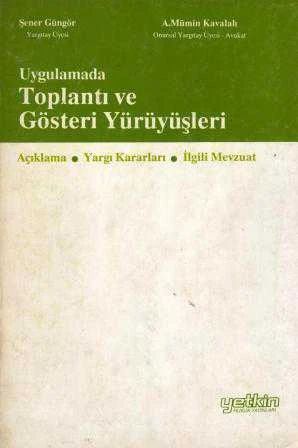 Uygulamada Toplantı ve Gösteri Yürüyüşleri / Açıklama -Yargı Kararları - İlgili Mevzuat