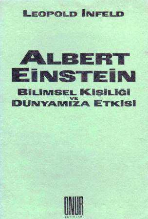 Albert Einstein Bilimsel Kişiliği ve Dünyamıza Etkisi (Birinci Baskı)
