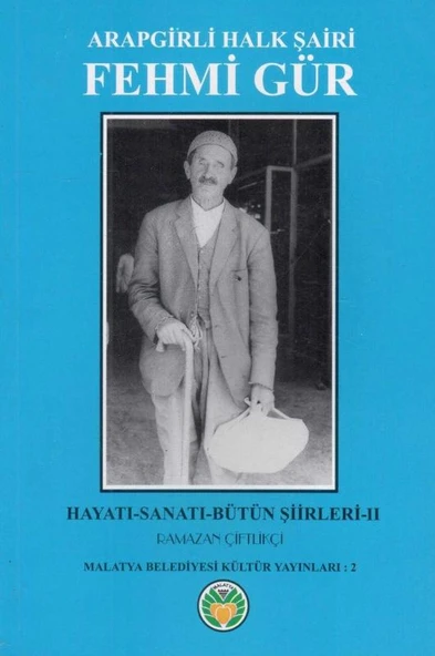 Arapgirli Halk Şairi Fehmi Gür / Hayatı - Sanatı - Bütün Şiirleri II - 2000 Yılı İlk Baskısı