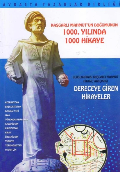 Kaşgarlı Mahmut'un Doğumunun 1000. Yılında 1000 Hikaye - Uluslsrarası Kaşgarlı Mahmut Hikaye Yarışması Dereceye Giren Hikayeler - 2009 Yılı İlk Baskısı
