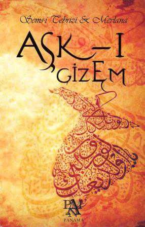 Şems-i Tebrizi & Mevlana Aşk-ı Gizem - 2016 Yılı İlk Baskısı