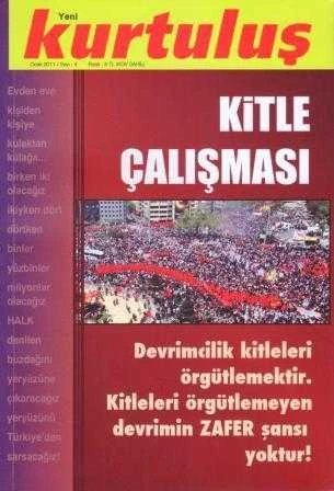 Yeni Kurtuluş "Kitle Çalışması - Devrimcilik Kitleleri Örgütlemektir. Kitleleri Örgütlemeyen Devrimin ZAFER Şansı Yoktur" Yıl: 2011 Sayı: 4 - İlk Baskısı
