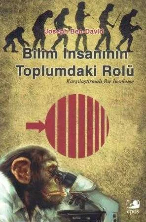 Bilim İnsanının Toplumdaki Rolü "Karşılaştırmalı Bir İnceleme" - Melek Dosay Gökdoğan ve Cüneyt Çoskun Çevirisi - 2011 Yılı İlk Baskıı