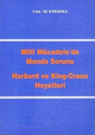 Milli Mücadele'de Manda Sorunu "Harbord ve King-Crane Heyetleri" / 2001 Yılı İlk Baskısı