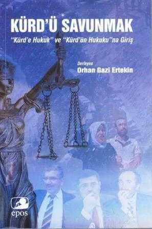 Kürd'ü Savunmak "Kürd'e Hukuk ve Kürd'ün Hukuku"na Giriş - 2021 Yılı İlk Baskısı