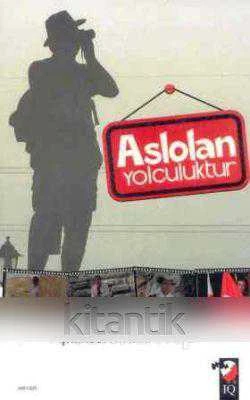 Aslolan Yolculuktur (2013 Yılı İlk Baskısı)