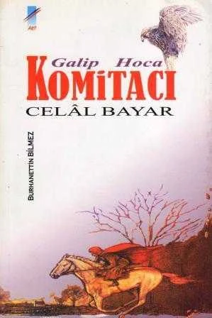 Galip Hoca Komitacı Celal Bayar (1996 Yılı Birinci Baskısı)