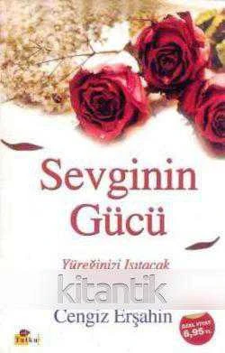 Sevginin Gücü / Yüreğinizi Isıtacak Sevgi Öyküleri (2015 Yılı 6. Baskısı)