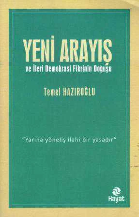 Yeni Arayış ve İleri Demokrasi Fikrinin Doğuşu (Yarına Yöneliş İlahi Bir Yasadır) 2015 Yılı İlk Baskısı