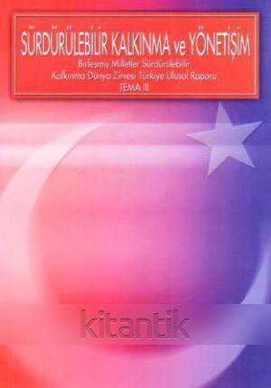 Sürdürülebilir Kalkınma ve Yönetişim (Birleşmiş Milletler Sürdürülebilir Kalkınma Dünya Zirvesi Türkiye Ulusal Raporu Tema III) - 2002 Yılı İlk Baskısı