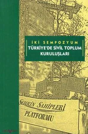 İki Sempozyum / Türkiye'de Sivil Toplum Kuruluşları "Şehrin Sahipleri Platformu" / Haziran 2004 - Aralık 2004 - 2004 Yılı İlk Baskısı