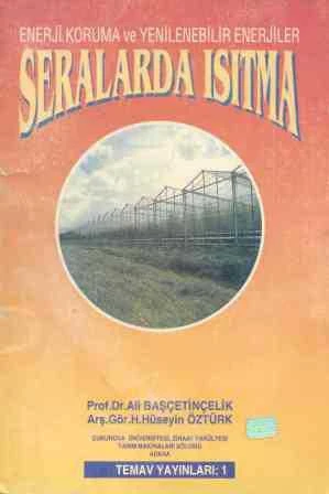 Enerji Koruma ve Yenilenebilir Enerjiler / Seralarda Isıtma (1996 Yılı İlk Baskısı)