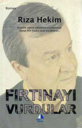 Fırtınayı Vurdular (İnsanlık Eğitşim Sorununu Çözebilseydi Dünya Bizi Başka Türlü Kucaklardı) / 2012 Yılı İlk Baskısı