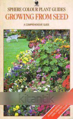 Sphere Colour Plant Guides / Growing From Seed - A Comprehensive Guide (1984 Yılı Kuşe Kağıda, Renkli, Resimli, İlk Baskısı)