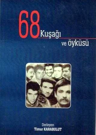 68 Kuşağı ve Öyküsü - Yazarından Okuruna Islak İmzalı - 2019 Yılı İlk Baskısı