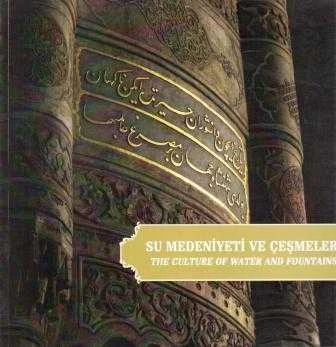 Su Medeniyeti ve Çeşmeler "The Culture of Water and Fountains" / 2009 Yılı İlk Baskısı