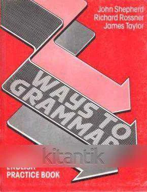 WAYS TO GRAMMAR - A MODERN ENGLISH PRACTICE BOOK