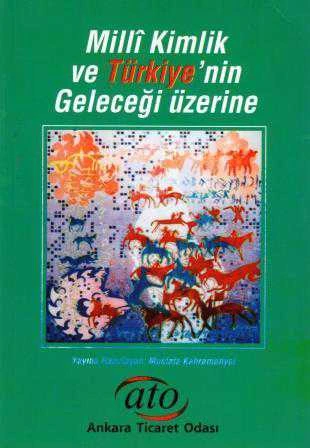 Milli Kimlik ve Türkiye'nin Geleceği Üzerine - 2005 Yılı İlk Baskısı