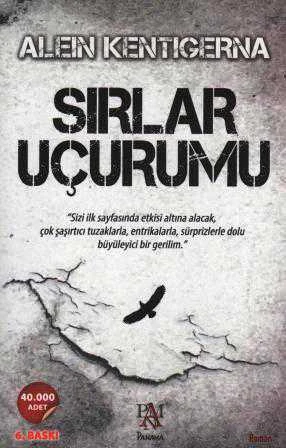 Sırlar Uçurumu / 2015 Yılı Altıncı Baskısı (Siz İlk Sayfasında Etkisi Altına Alacak Çok Tuzaklar, Entrikalar, Süprizlerle Oldu Büyüleyici Bir Gerilim.) Alper Atılgan Çevirisi