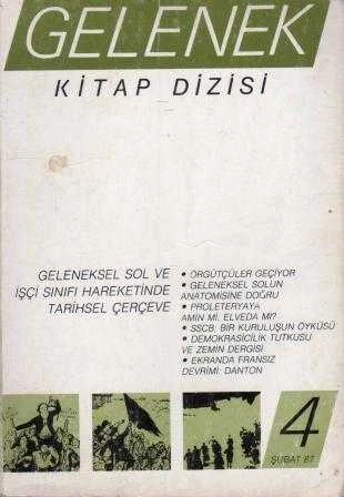 Gelenek Kitap Dizisi "Geleneksel Sol ve İşçi Sınıfı Hareketinde Tarihsel Çerçeve" Yıl: 1987 Sayı: 4